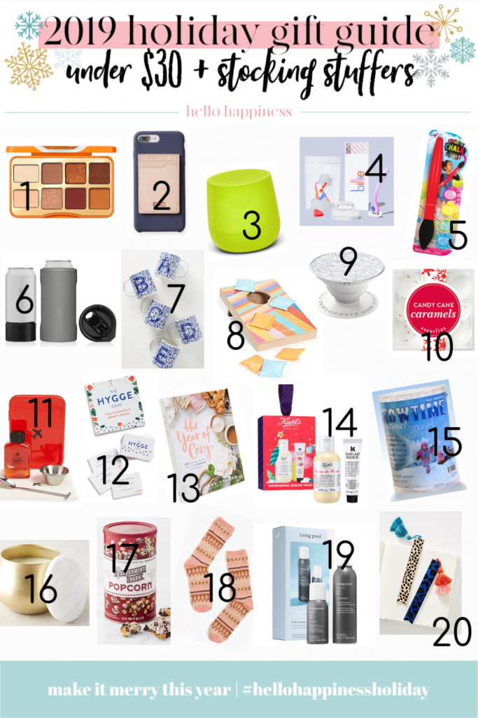 Gift Ideas Under $30... Stocking Stuffers, Girlfriend Goodies and Last Minute Finds by popular Nashville life and style blog, Hello Happiness: collage image of  Hot Buttered Rum Eyeshadow Palette, Leather Phone Card Case, Glossy Bluetooth Speaker, Billie Razor Kit Giant Sidewalk Chalk Paint Set,  Hopsulator Three-in-One Can Cooler Set, Folksong Monogram Mug, Travel Corn Hole Game, Sparkle Snow White Popsocket, Candy Cane Caramels, Aperol Spritz Carry-On Cocktail Kit, The Hygge Game, Year of Cozy Book, Kiehl's Nourishing Dream Team, Indoor Snowball Fight Fun, Capri Blue Candle, Peppermint Bark Popcorn, Fairisle Trouser Socks, Living Proof Dry Shampoo Duo Set and Animalia Bookmark.